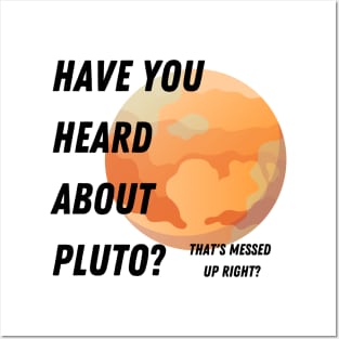 Have you heard about Pluto? tee Posters and Art